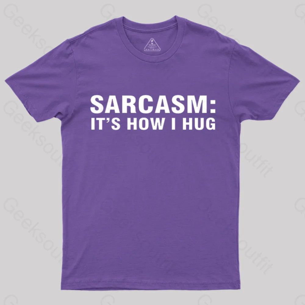 Sarcasm It Is How I Hug Nerd T-Shirt Purple / S