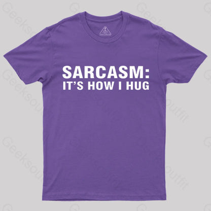 Sarcasm It Is How I Hug Nerd T-Shirt Purple / S