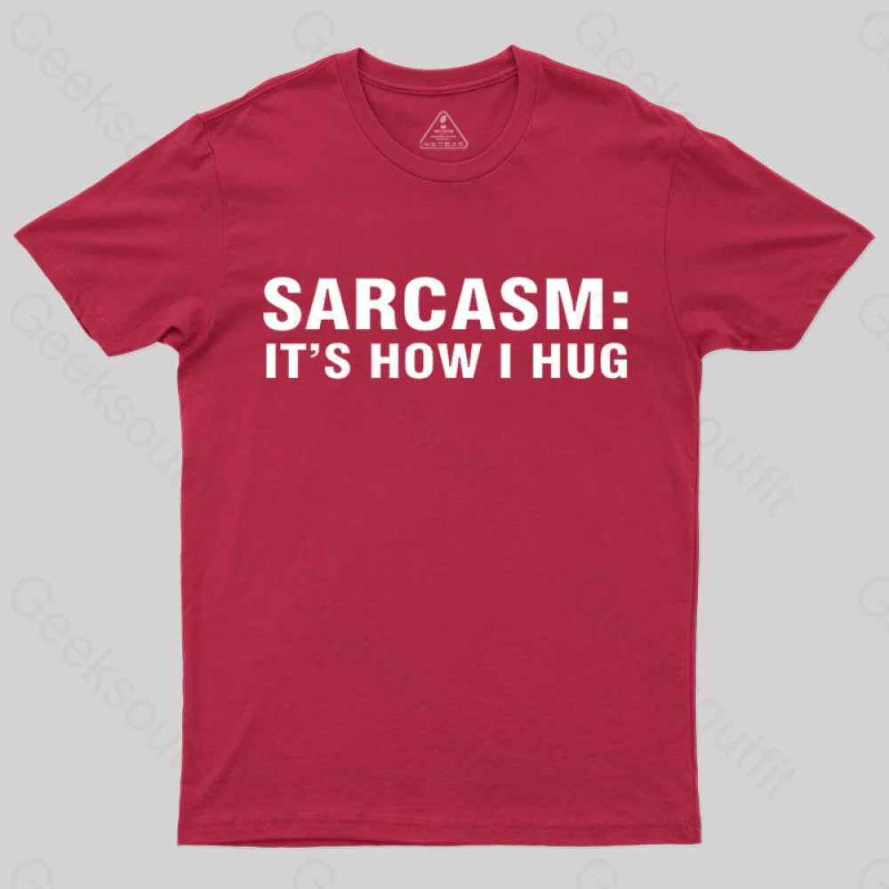 Sarcasm It Is How I Hug Nerd T-Shirt Red / S