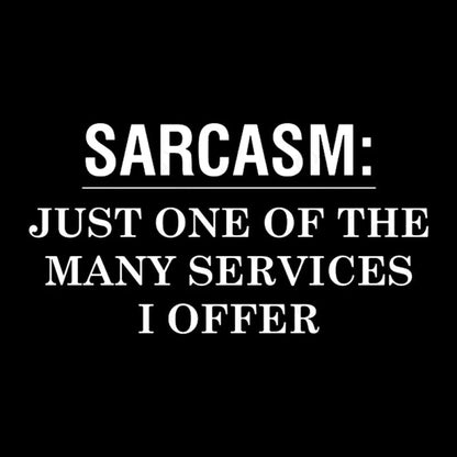 Sarcasm Just One Of The Many Services I Offer Nerd T-Shirt