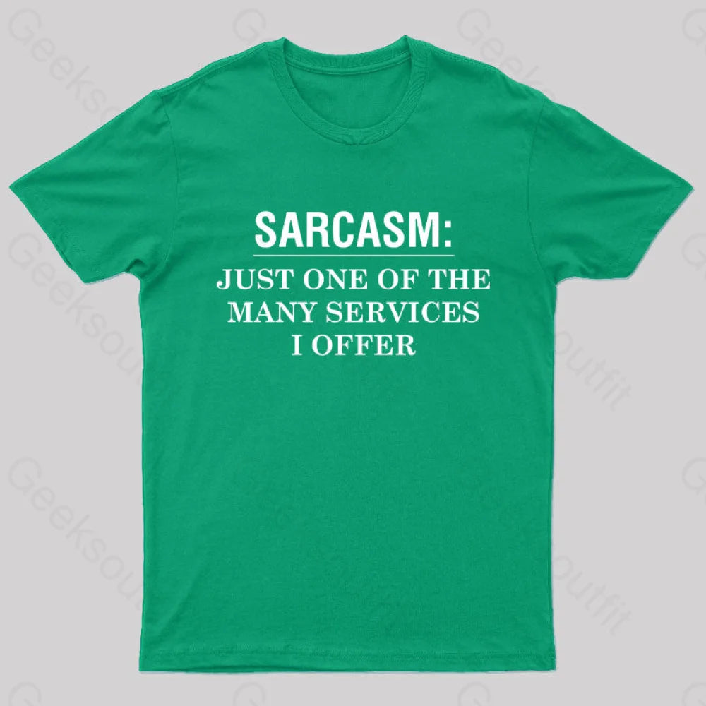 Sarcasm Just One Of The Many Services I Offer Nerd T-Shirt Green / S