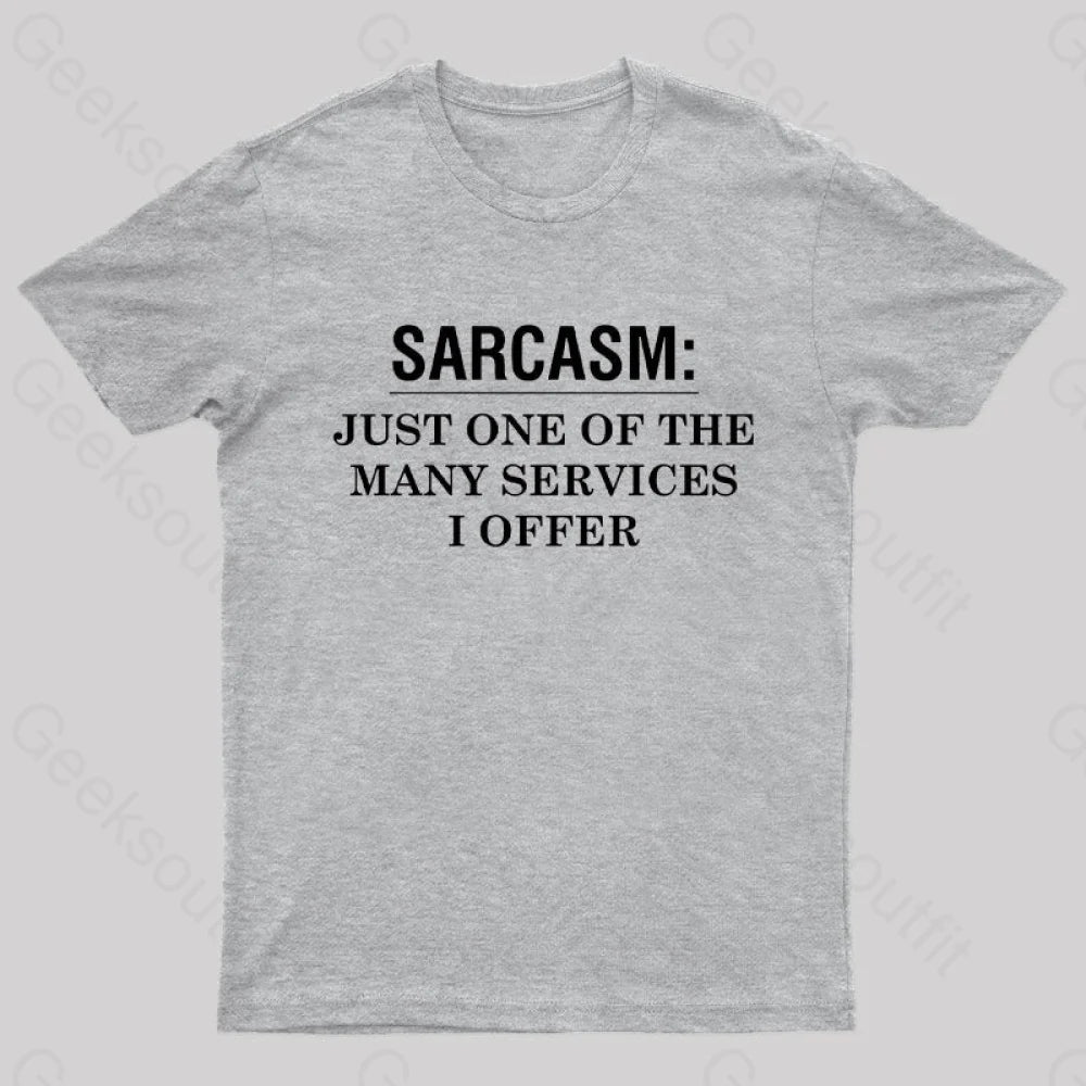 Sarcasm Just One Of The Many Services I Offer Nerd T-Shirt Grey / S