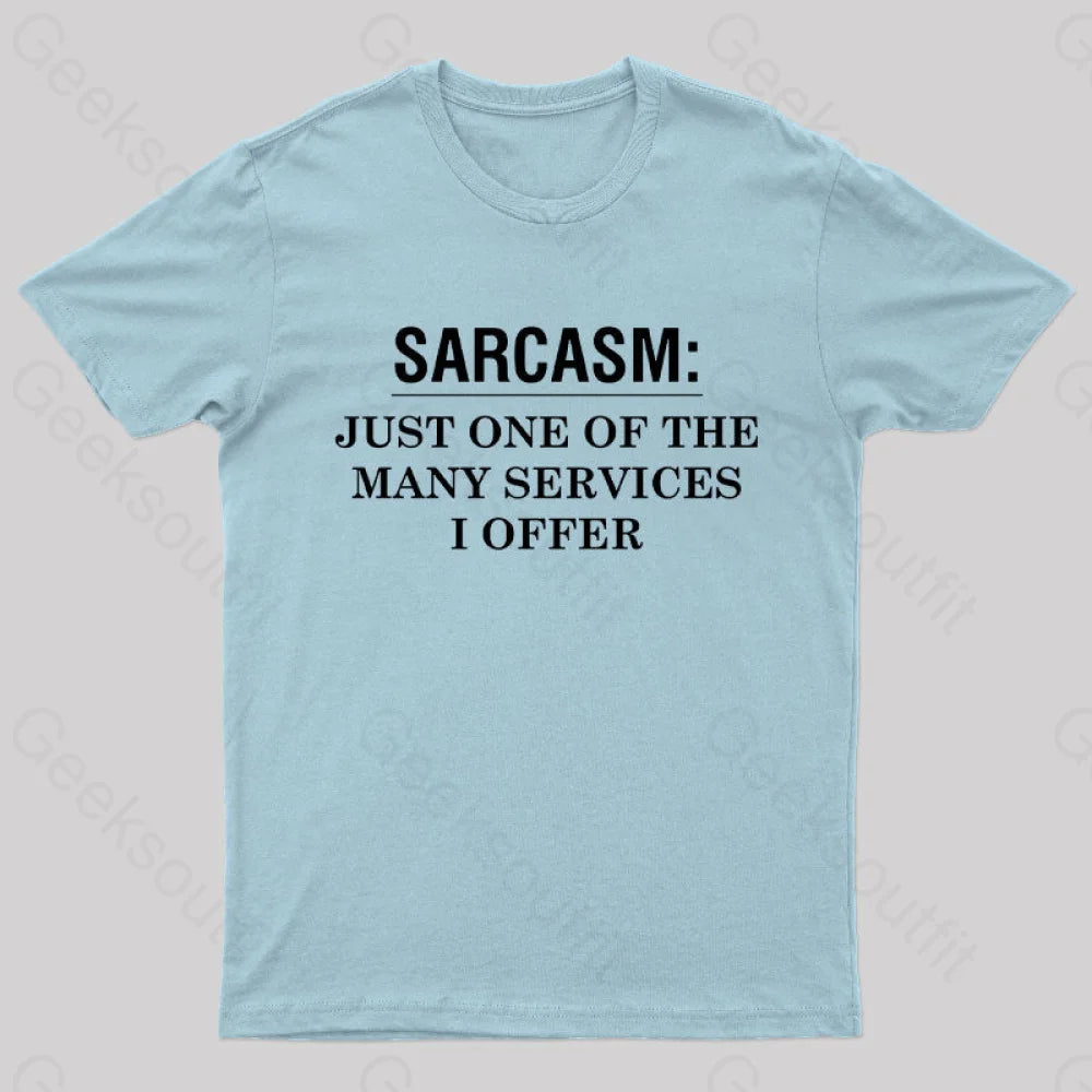 Sarcasm Just One Of The Many Services I Offer Nerd T-Shirt Light Blue / S