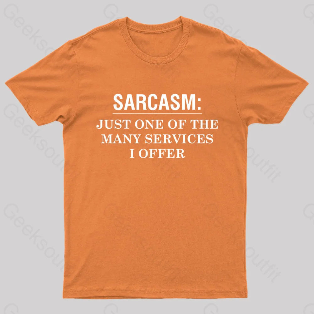 Sarcasm Just One Of The Many Services I Offer Nerd T-Shirt Orange / S