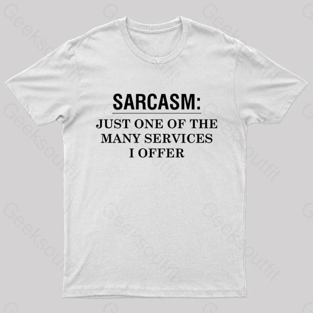 Sarcasm Just One Of The Many Services I Offer Nerd T-Shirt White / S