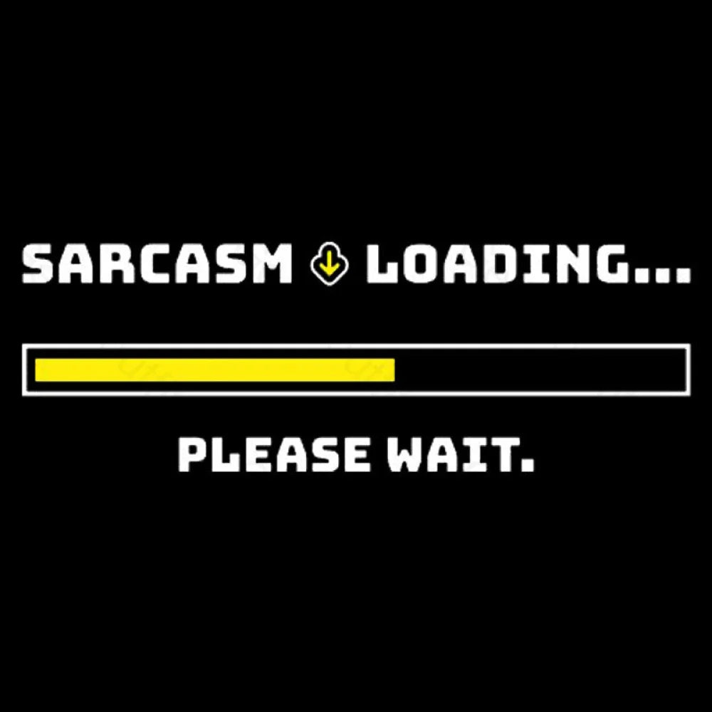 Sarcasm Loading Please Wait Geek T-Shirt