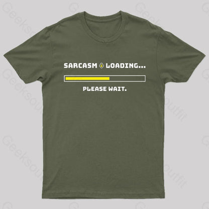 Sarcasm Loading Please Wait Geek T-Shirt Army Green / S