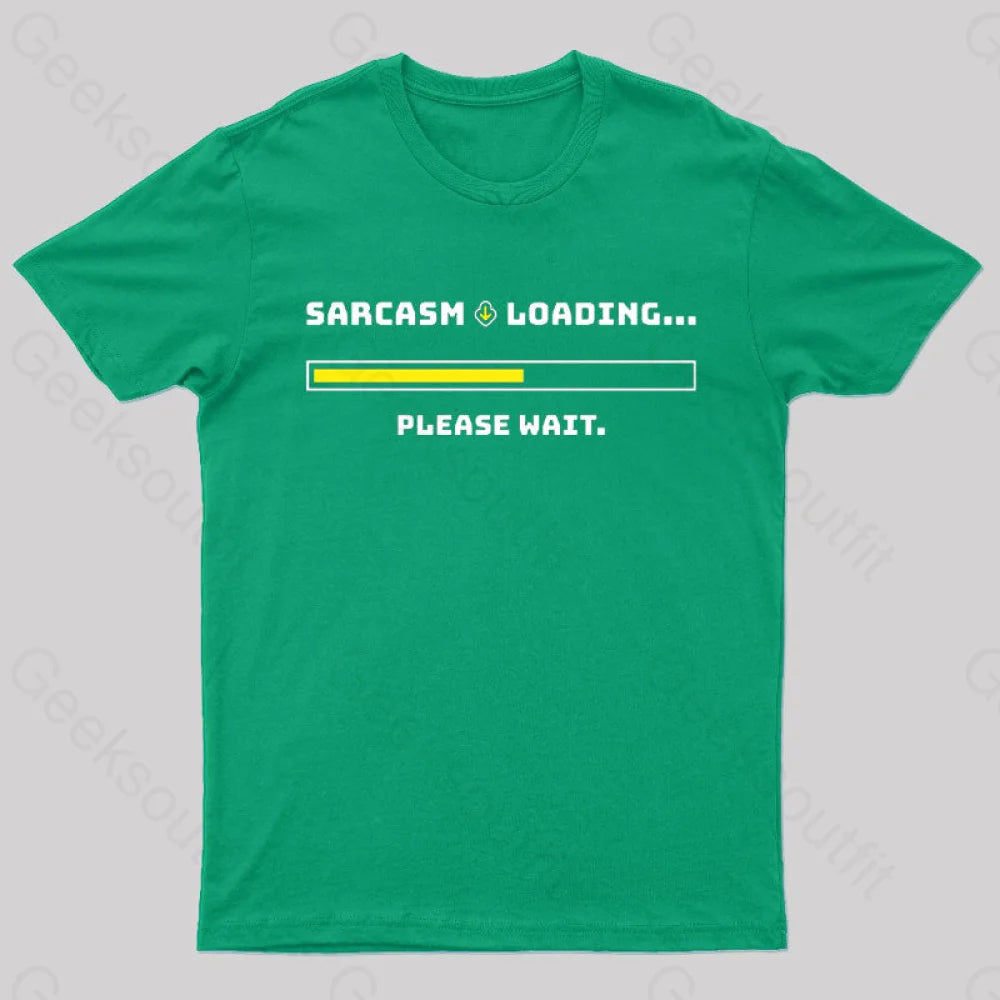 Sarcasm Loading Please Wait Geek T-Shirt Green / S