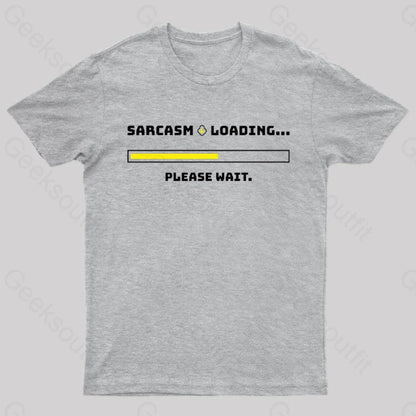 Sarcasm Loading Please Wait Geek T-Shirt Grey / S