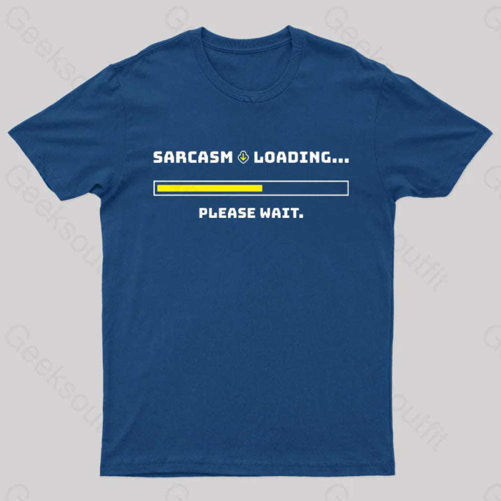 Sarcasm Loading Please Wait Geek T-Shirt Navy / S