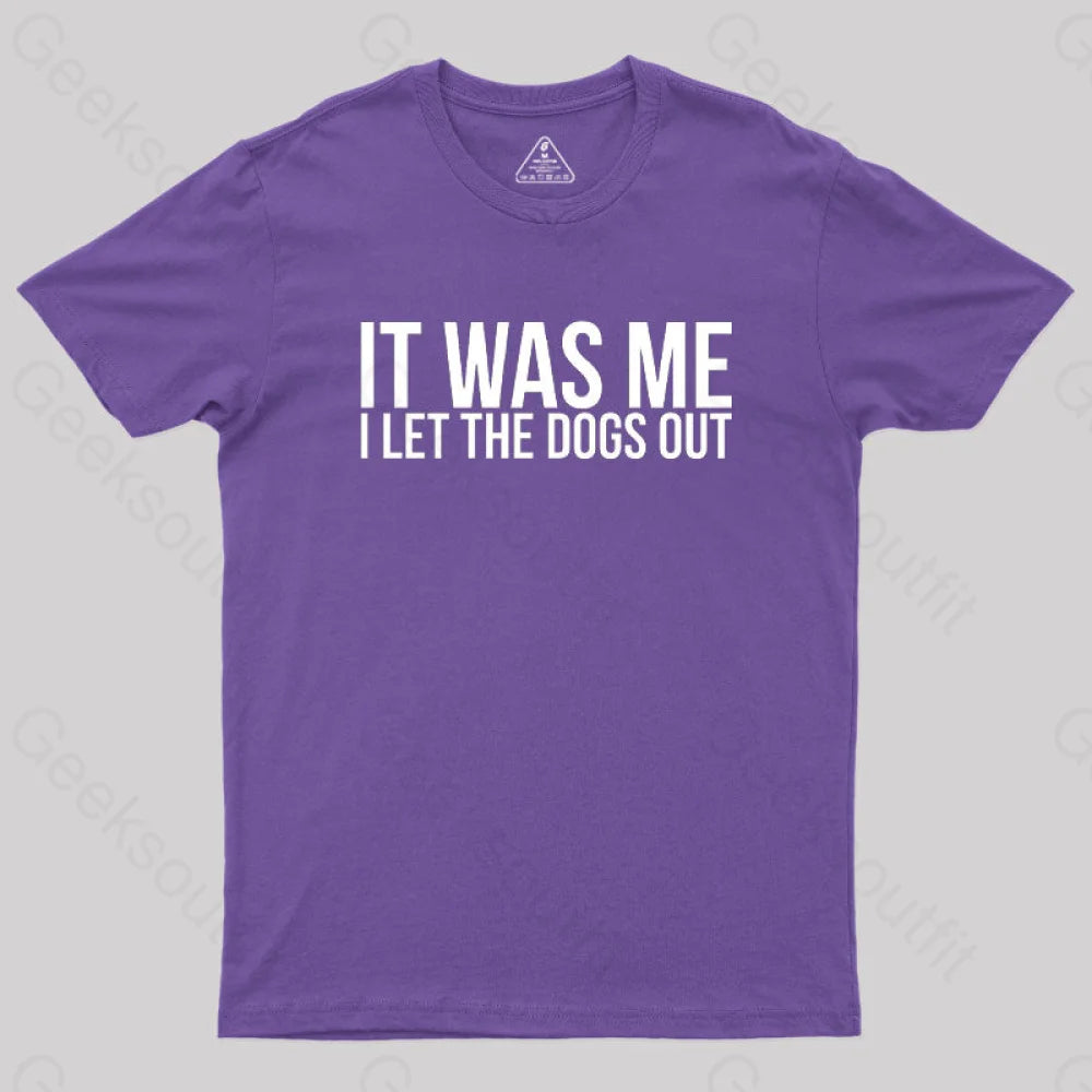 Sarcastic Funny It Was Me I Let The Dogs Out Geek T-Shirt Purple / S