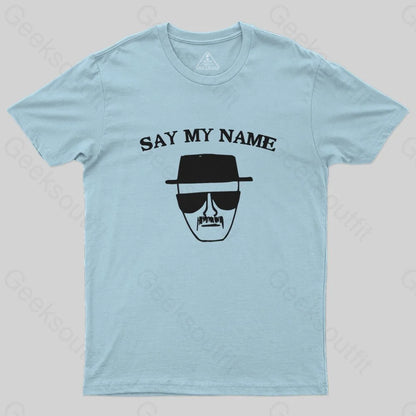 Say My Name T-Shirt - Geeksoutfit