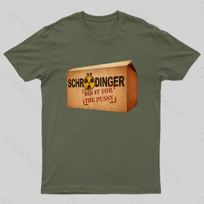 Schrodinger Did It For The Pussy Nerd T-Shirt Army Green / S