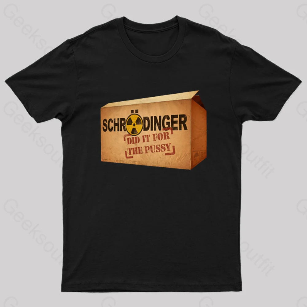 Schrodinger Did It For The Pussy Nerd T-Shirt Black / S