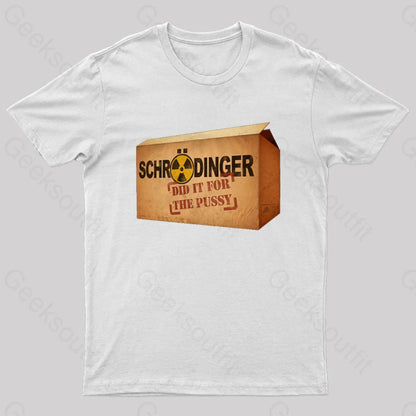 Schrodinger Did It For The Pussy Nerd T-Shirt White / S