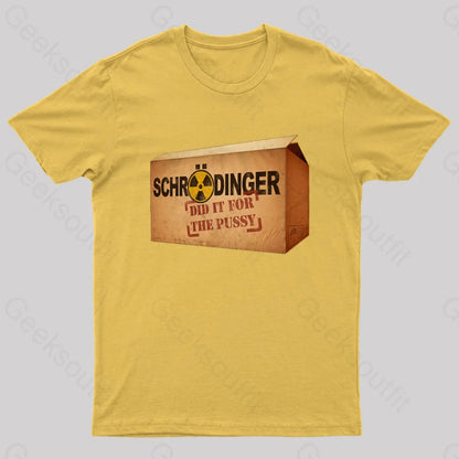 Schrodinger Did It For The Pussy Nerd T-Shirt Yellow / S