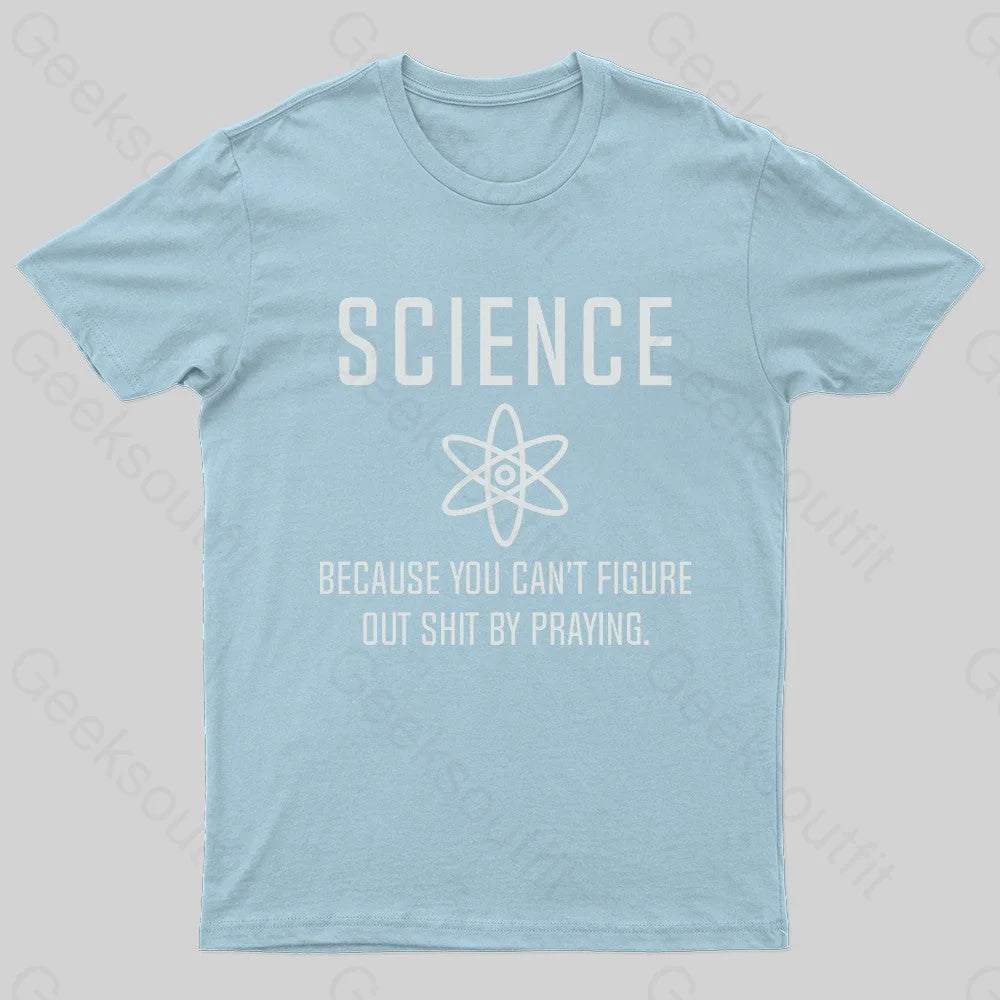 Science Because You Can’t Figure Nerd T-Shirt Light Blue / S