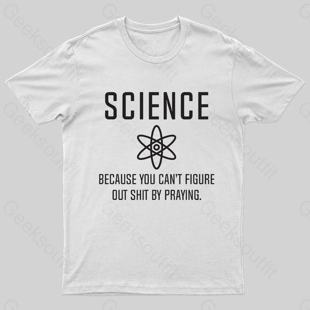 Science Because You Can’t Figure Nerd T-Shirt White / S