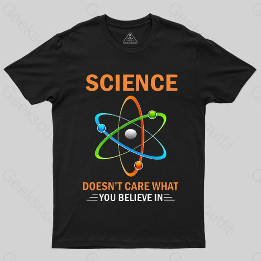 Science Does Not Care What You Believe in T-shirt - Geeksoutfit