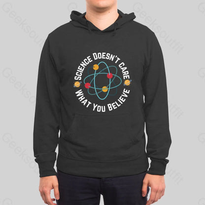 Science doesn't care what you believe Hoodie - Geeksoutfit