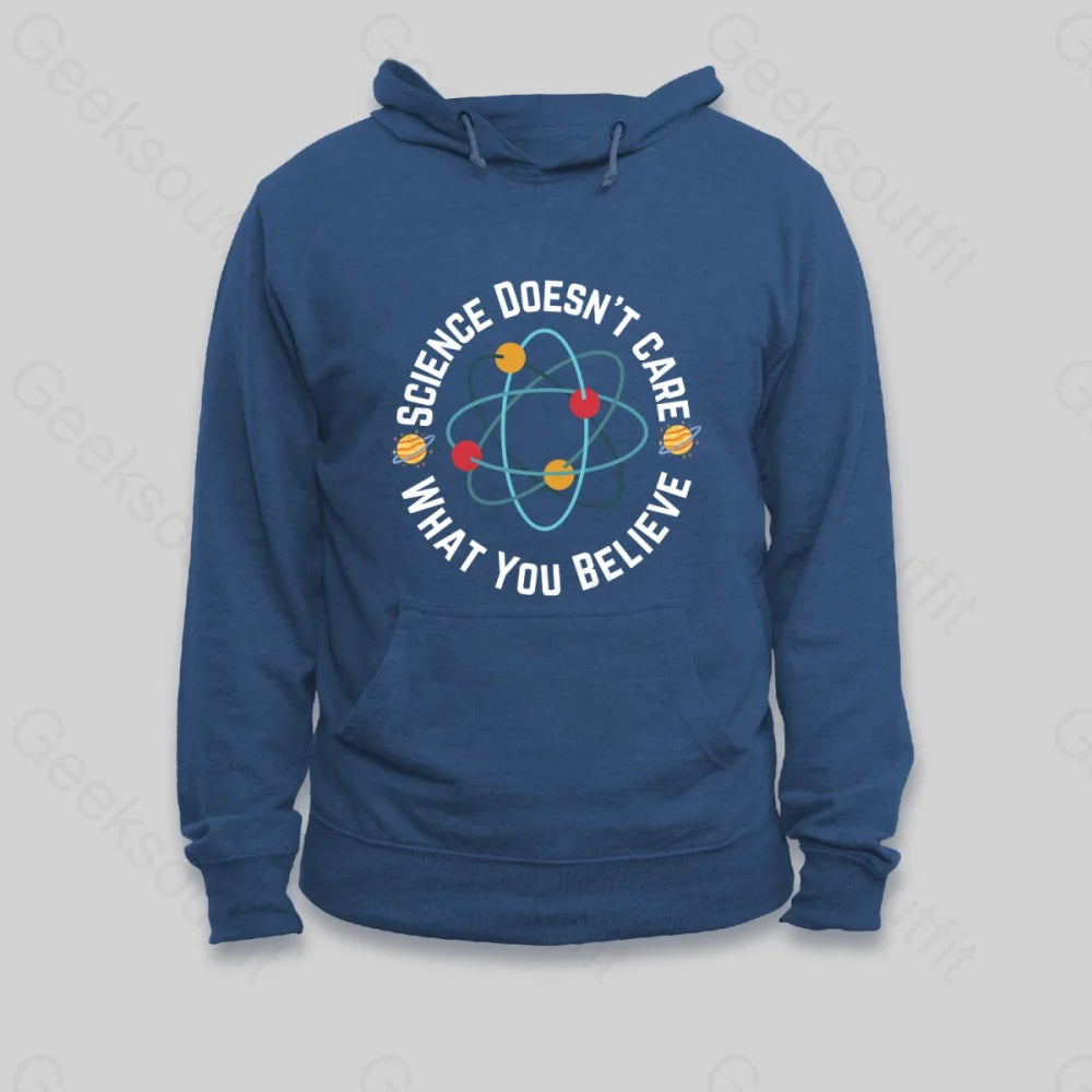 Science doesn't care what you believe Hoodie - Geeksoutfit