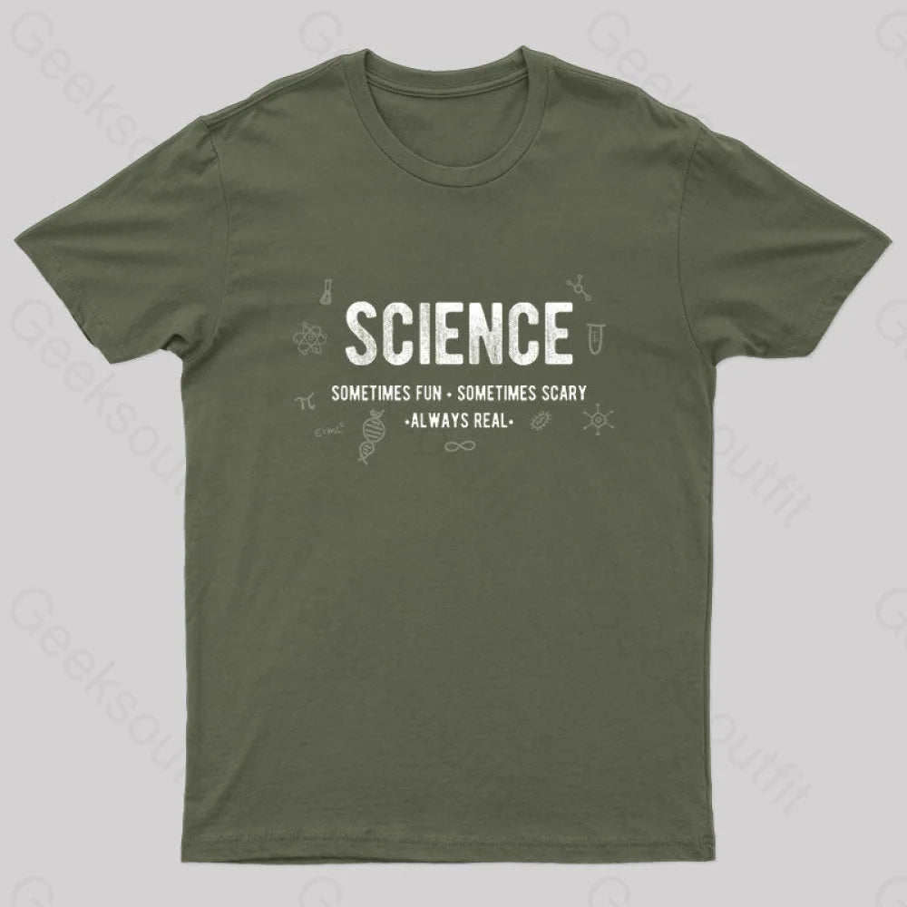 Science-Fun Scary And Real Geek T-Shirt Army Green / S