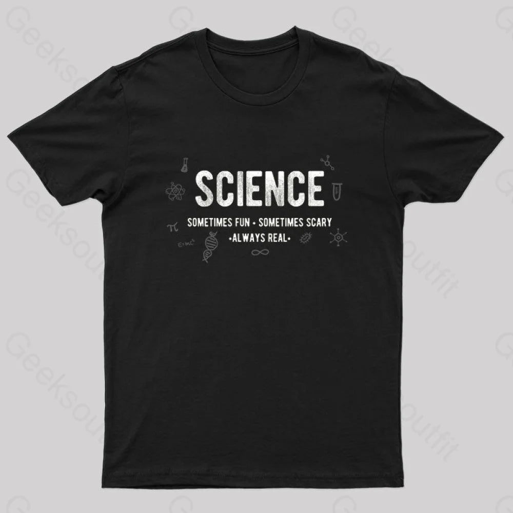 Science-Fun Scary And Real Geek T-Shirt Black / S