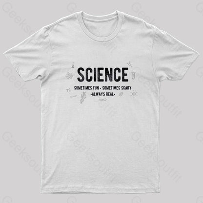 Science-Fun Scary And Real Geek T-Shirt White / S