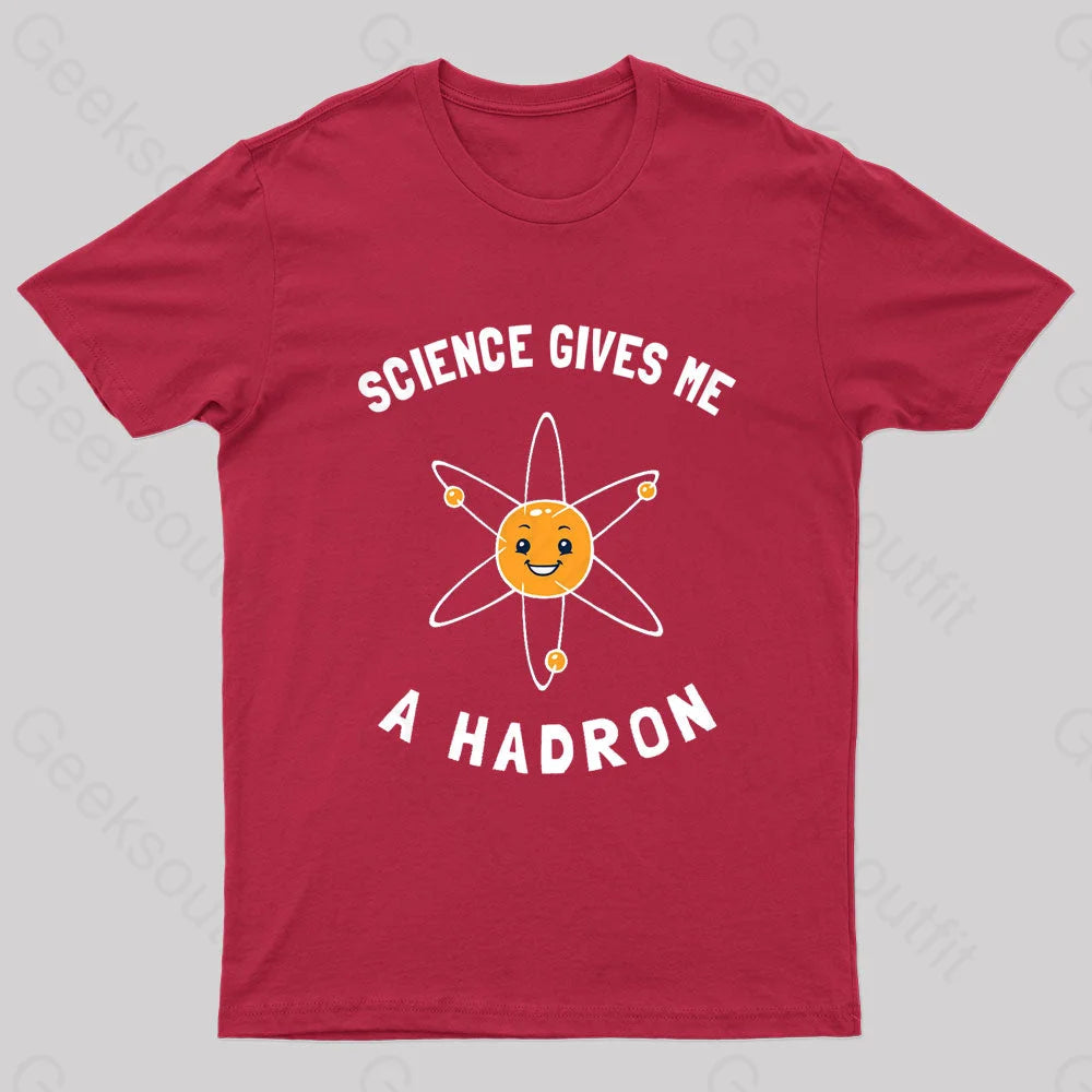 Science Gives Me A Hadron Nerd T-Shirt Red / S