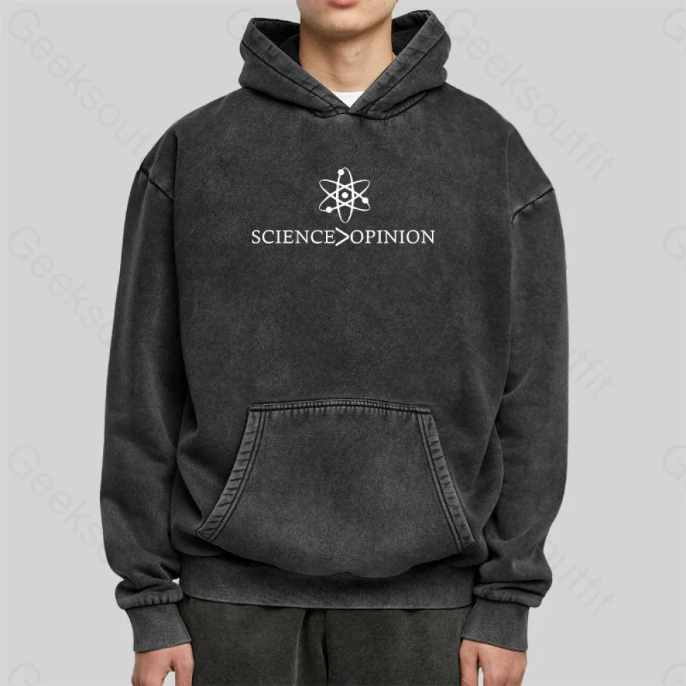 Science Is Greater Than Opinion Washed Hoodie