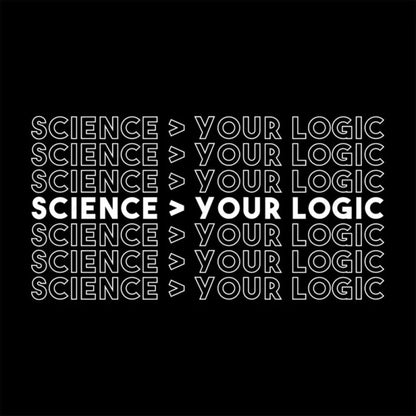 Science Is Greater Than Your Logic Geek T-Shirt