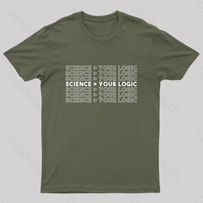 Science Is Greater Than Your Logic Geek T-Shirt Army Green / S