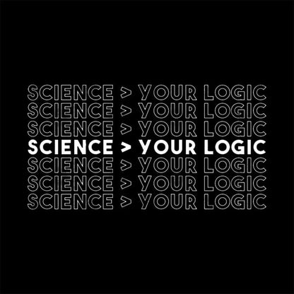 Science Is Greater Than Your Logic Nerd T-Shirt