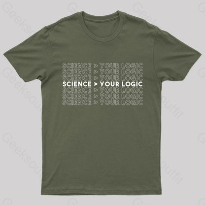 Science Is Greater Than Your Logic Nerd T-Shirt Army Green / S