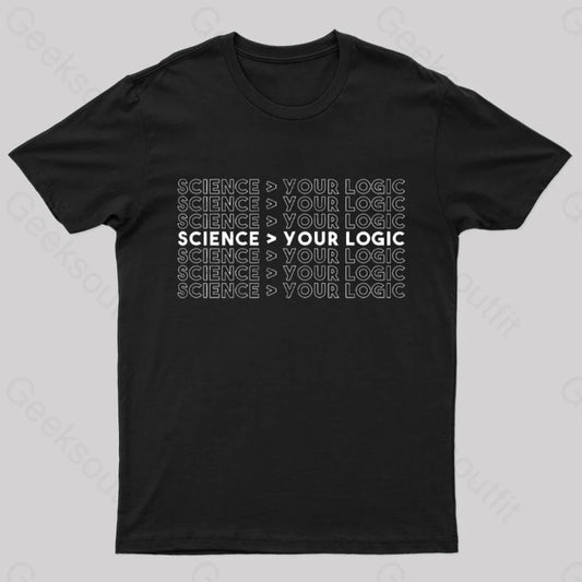 Science Is Greater Than Your Logic Nerd T-Shirt Black / S