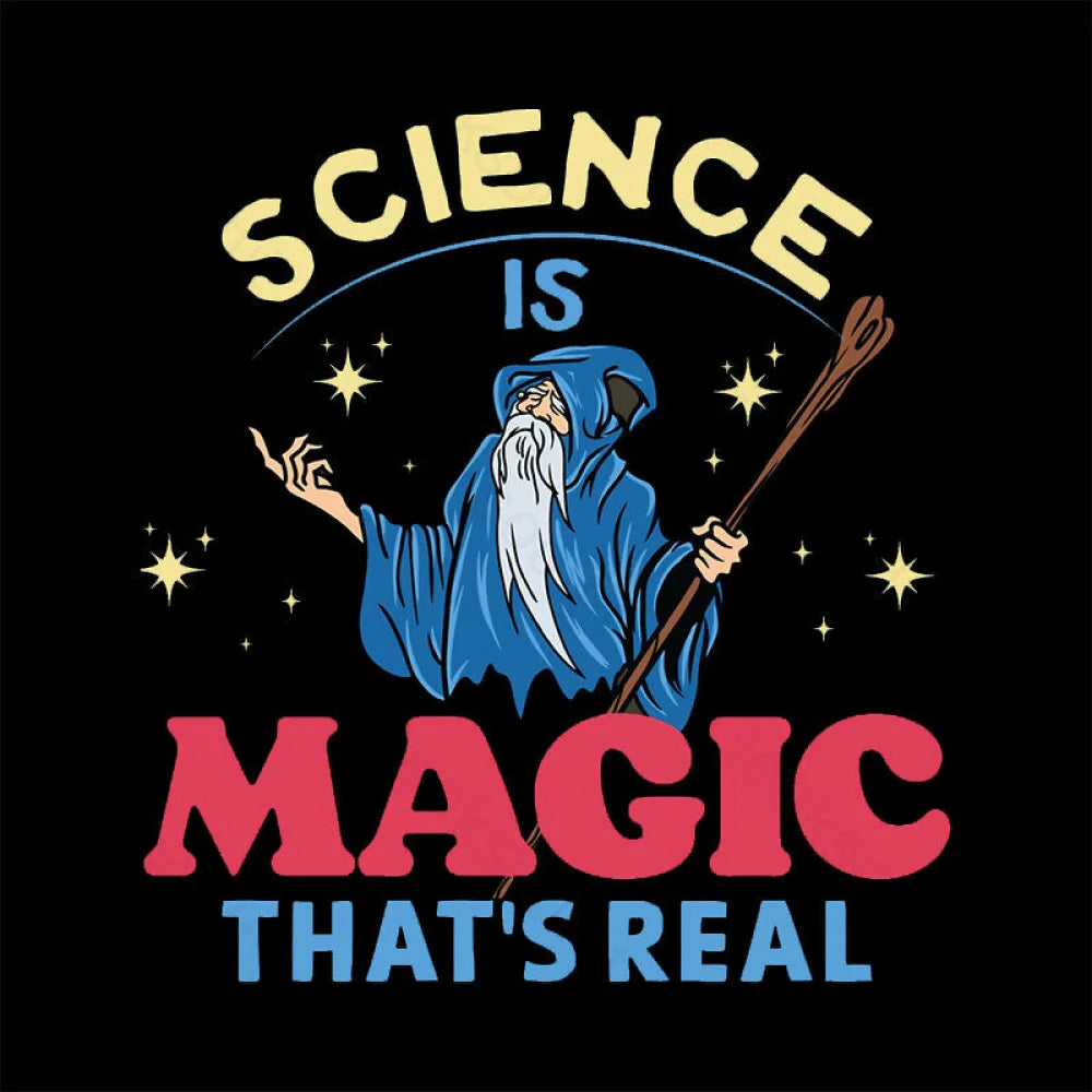 Science Is Magic That’s Real T-Shirt