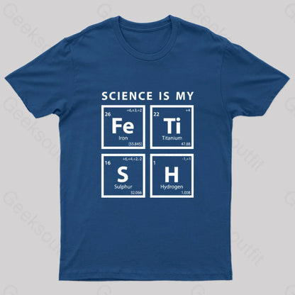 Science Is My Fetish Geek T-Shirt Navy / S