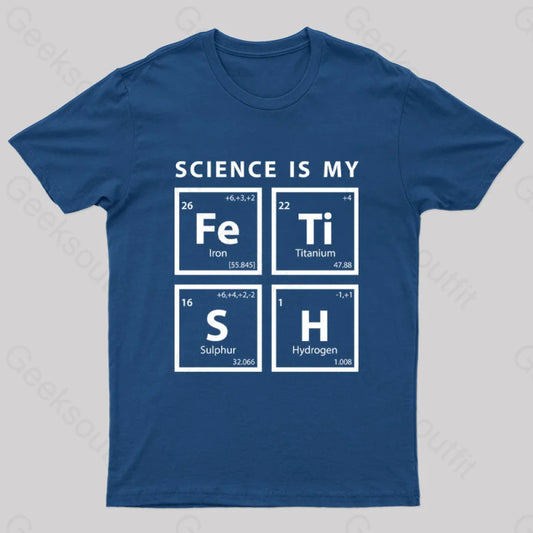 Science Is My Fetish Geek T-Shirt Navy / S