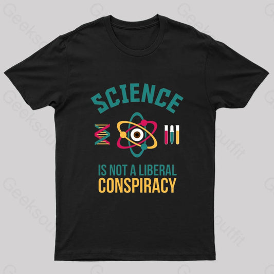 Science Is Not A Liberal Geek T-Shirt Black / S