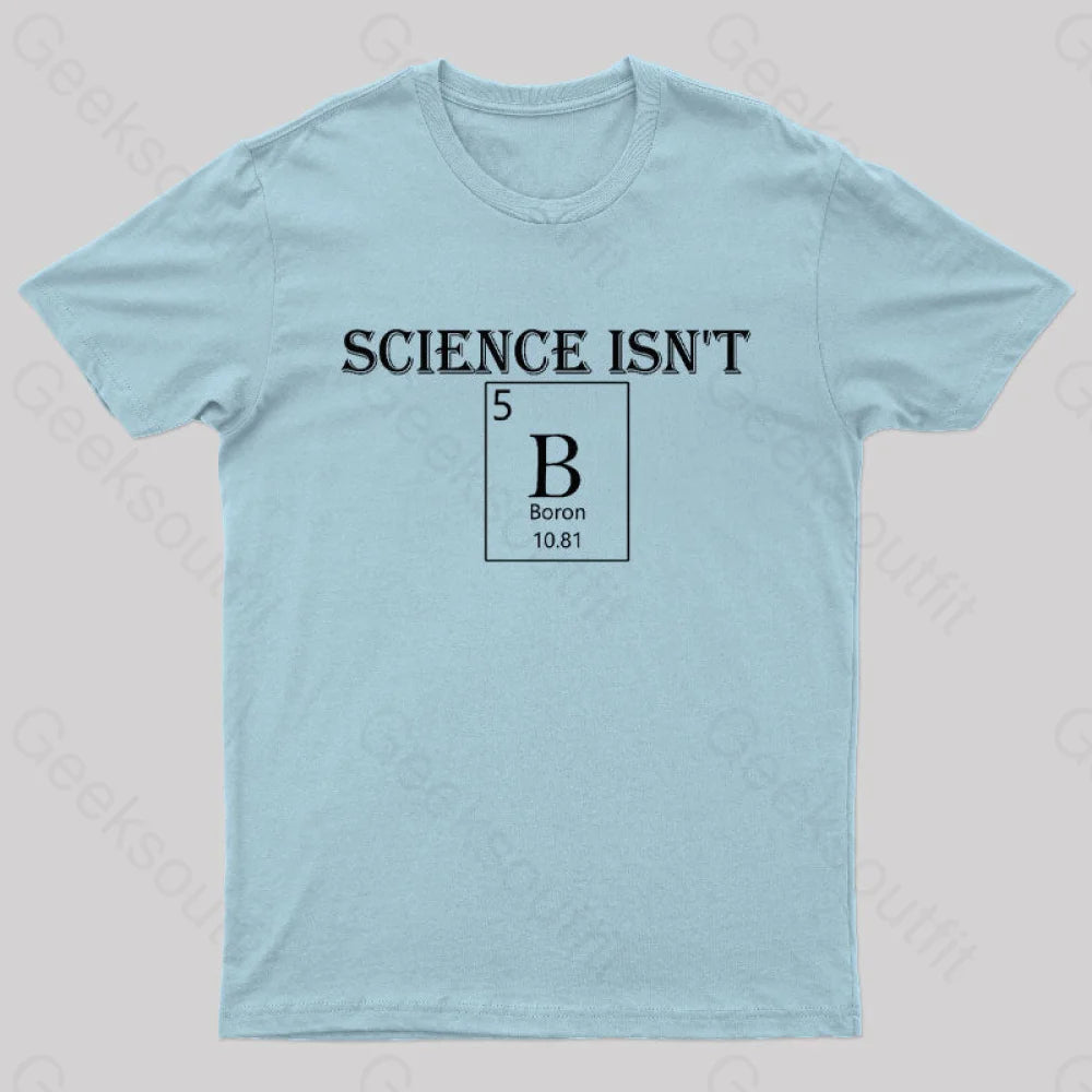 Science Is Not Boron Geek T-Shirt Light Blue / S