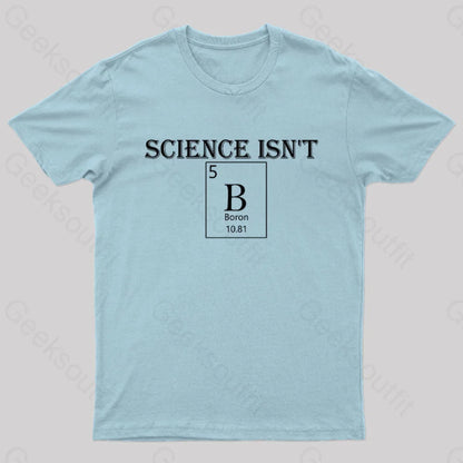 Science Is Not Boron Geek T-Shirt Light Blue / S