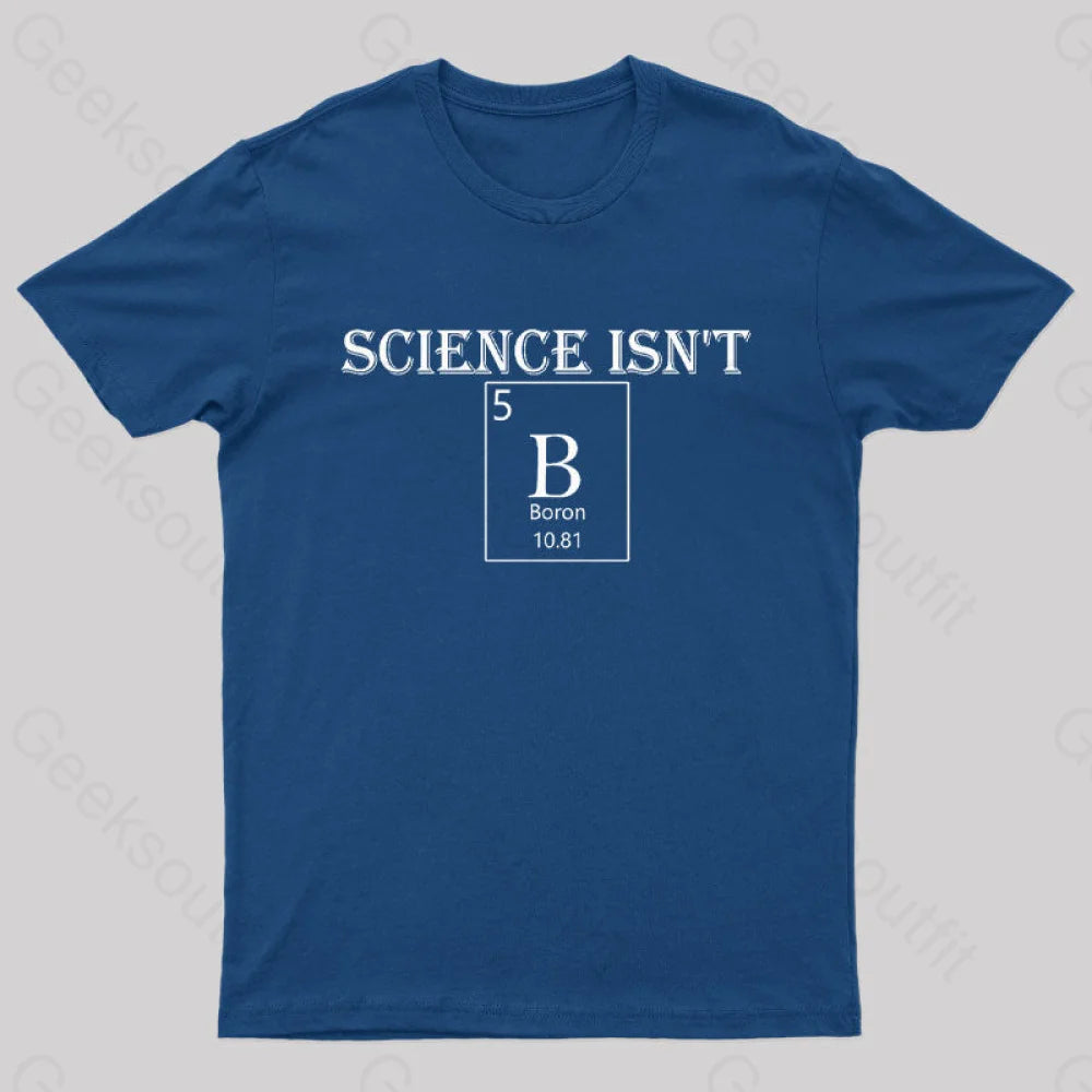 Science Is Not Boron Geek T-Shirt Navy / S