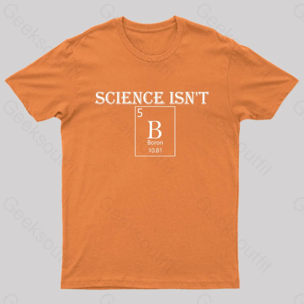 Science Is Not Boron Geek T-Shirt Orange / S