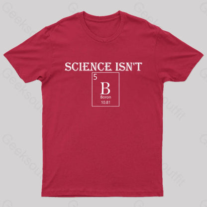 Science Is Not Boron Geek T-Shirt Red / S