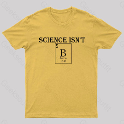 Science Is Not Boron Geek T-Shirt Yellow / S