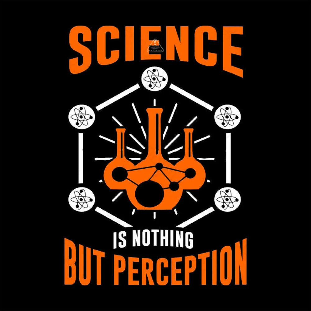 Science Is Nothing But Perception T-Shirt