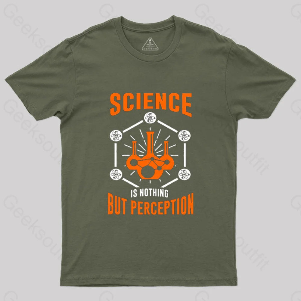 Science Is Nothing But Perception T-Shirt Army Green / S