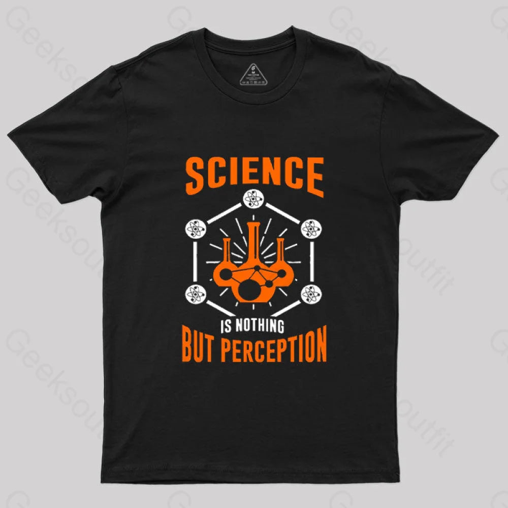 Science Is Nothing But Perception T-Shirt Black / S