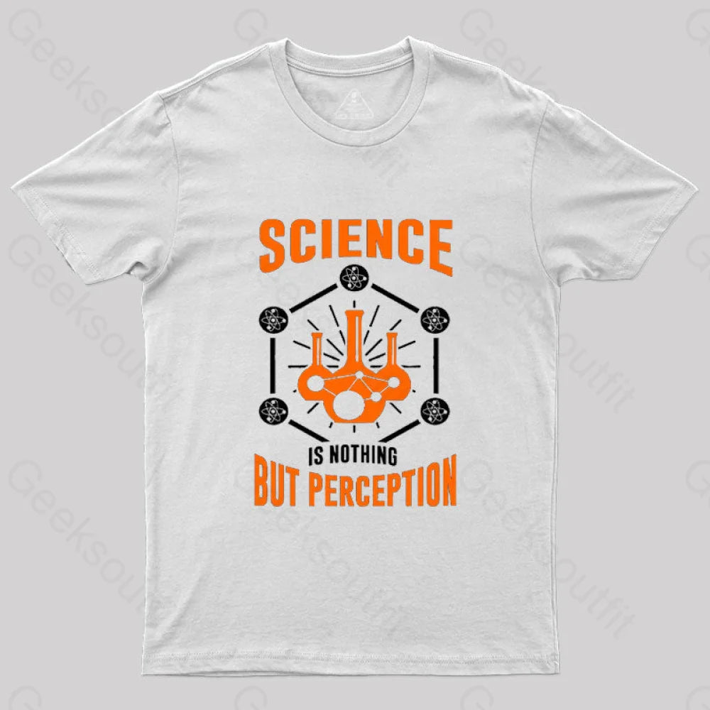 Science Is Nothing But Perception T-Shirt White / S