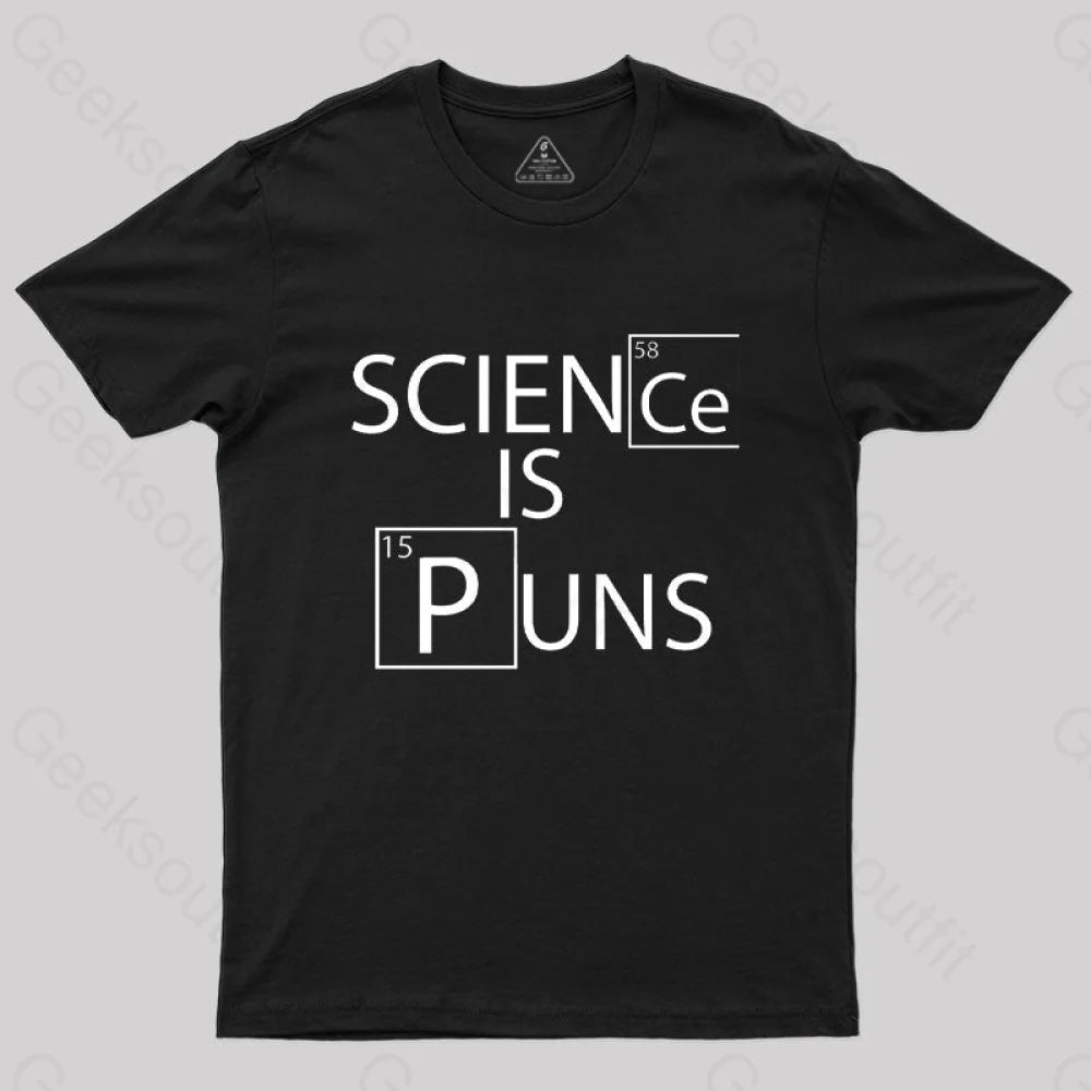 Science Is Puns T-Shirt Black / S